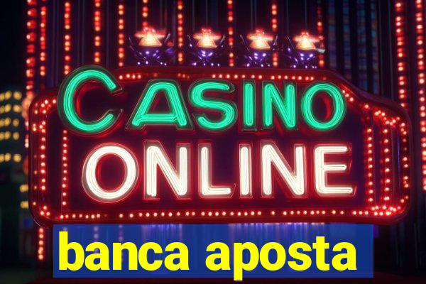 banca aposta